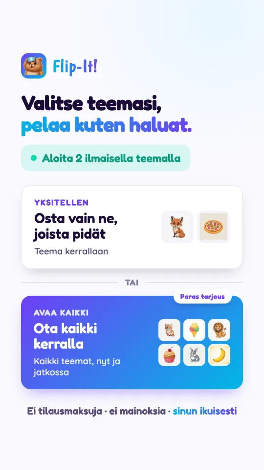 Hinnoittelukortti: osta vain mieleisesi paketit yksi kerrallaan tai avaa kerralla kaikki paketit, nykyiset ja tulevat. Ei tilausta, ei mainoksia, aina sinun