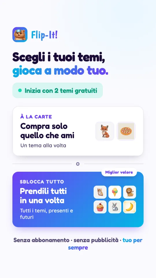 La scheda dei prezzi: compra solo i pacchetti che ami, uno alla volta, oppure sblocca in una volta tutti i pacchetti, attuali e futuri. Senza abbonamento, senza pubblicità, tuo per sempre