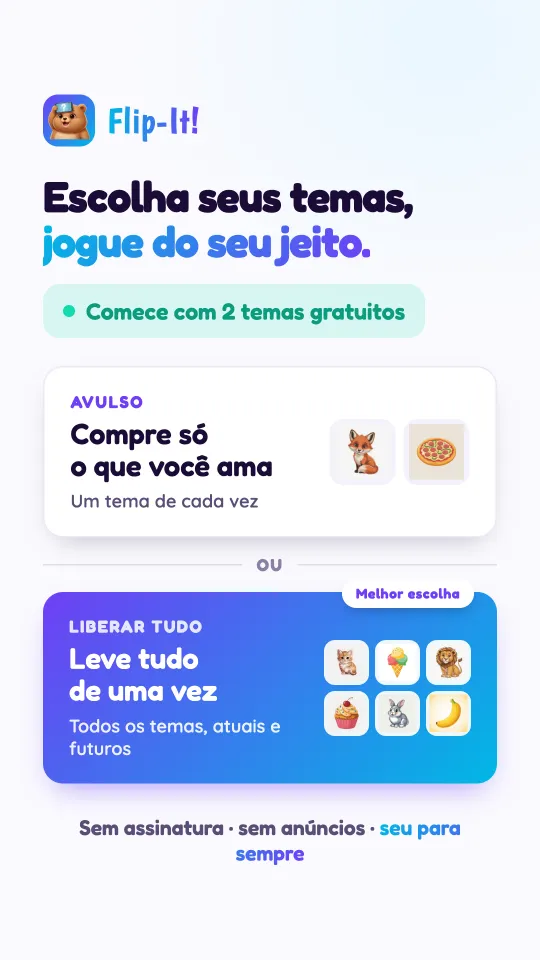 O cartão de preços: compre só os pacotes que você ama, um de cada vez, ou desbloqueie todos os pacotes, os atuais e os futuros, de uma vez. Sem assinatura, sem anúncios, seus para sempre
