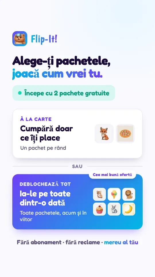 Cardul cu prețuri: cumperi doar pachetele care îți plac, unul câte unul, sau deblochezi dintr-odată toate pachetele, de acum și din viitor. Fără abonament, fără reclame, ale tale pentru totdeauna