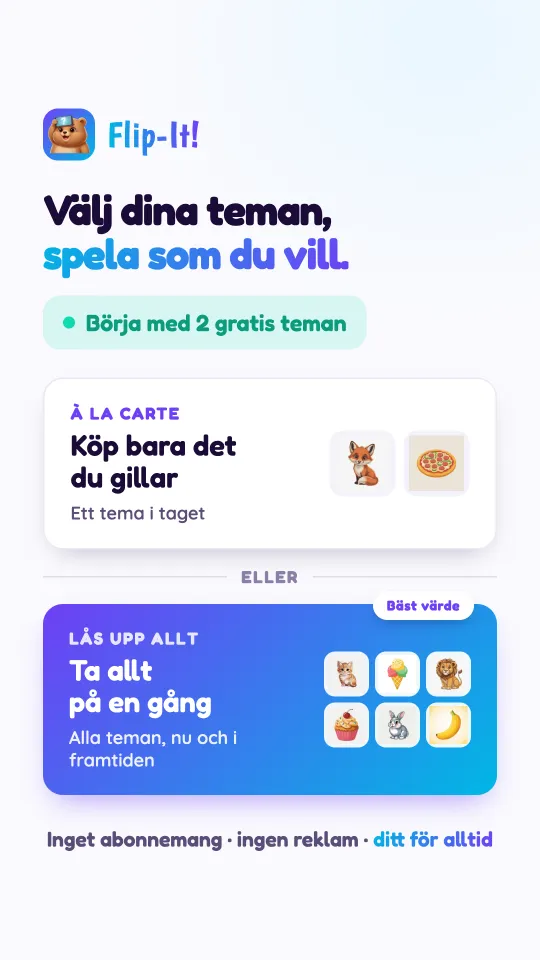 Priskortet: köp bara de paket du gillar, ett i taget, eller lås upp alla paket, nuvarande och framtida, på en gång. Ingen prenumeration, inga annonser, ditt för alltid